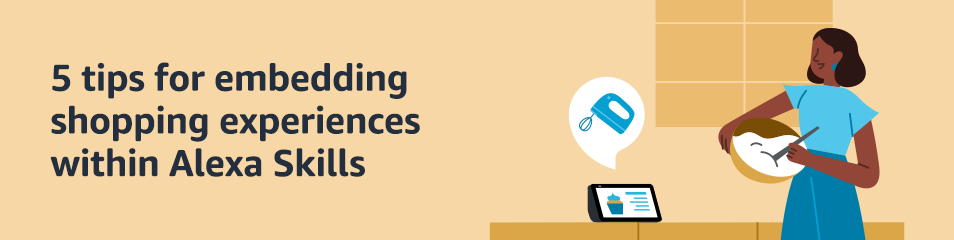 Five tips for embedding shopping experiences within Alexa skills